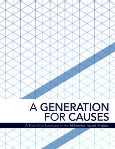 A GENERATION FOR CAUSES A Four-Year Summary of the Millennial Impact Project  Brought to you by the team at Achieve.