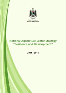 State of Palestine Ministry of Agriculture National Agriculture Sector Strategy “Resilience and Development” 