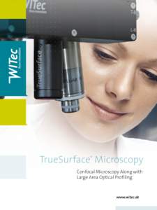 TrueSurface® Microscopy Confocal Microscopy Along with Large Area Optical Profiling www.witec.de