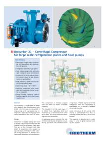 2  1 Uniturbo® 23 – Centrifugal Compressor for large scale refrigeration plants and heat pumps