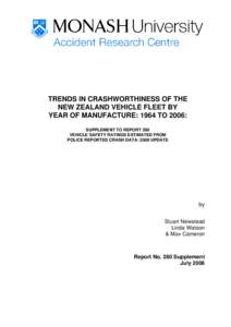 TRENDS IN CRASHWORTHINESS OF THE NEW ZEALAND VEHICLE FLEET BY YEAR OF MANUFACTURE: 1964 TO 2006: SUPPLEMENT TO REPORT 280 VEHICLE SAFETY RATINGS ESTIMATED FROM POLICE REPORTED CRASH DATA: 2008 UPDATE