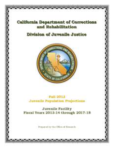 California Department of Corrections and Rehabilitation Division of Juvenile Justice Fall 2013 Juvenile Population Projections