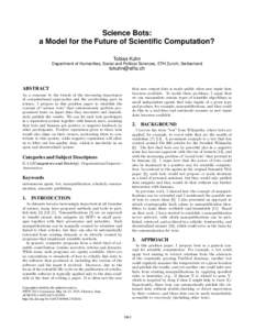 Science Bots: a Model for the Future of Scientific Computation? Tobias Kuhn Department of Humanities, Social and Political Sciences, ETH Zurich, Switzerland  