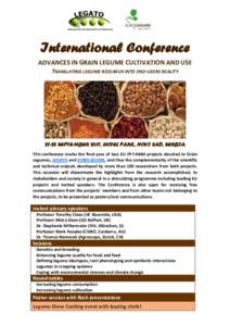 International Conference ADVANCES IN GRAIN LEGUME CULTIVATION AND USE TRANSLATING LEGUME RESEARCH INTO END-USERS REALITYSEPTEMBER 2017, HOTEL PARK, NOVI SAD, SERBIA This conference marks the final year of two EU F