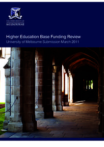 Higher Education Base Funding Review University of Melbourne Submission March 2011 CONTENTS Executive Summary..............................................................................................................