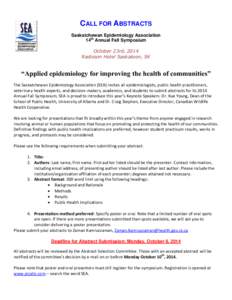 CALL FOR ABSTRACTS Saskatchewan Epidemiology Association 14th Annual Fall Symposium October 23rd, 2014 Radisson Hotel Saskatoon, SK