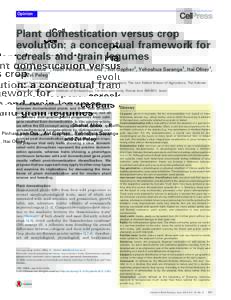 Opinion  Plant domestication versus crop evolution: a conceptual framework for cereals and grain legumes Shahal Abbo1*, Ruth Pinhasi van-Oss1, Avi Gopher2, Yehoshua Saranga1, Itai Ofner1,