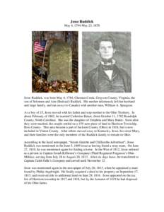 Jesse Ruddick May 4, 1794-May 23, 1870 Jesse Ruddick, was born May 4, 1784, Chestnut Creek, Grayson County, Virginia, the son of Solomon and Ann (Bedsaul) Ruddick. His mother infamously left her husband and large family,