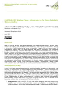 PASTEUR4OA Briefing Paper: Infrastructures for Open Scholarly Communication PASTEUR4OA Briefing Paper: Infrastructures for Open Scholarly Communication Authors: Samuel Moore (OKF, King’s College London and Ubiquity Pre