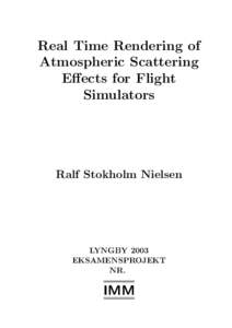 Real Time Rendering of Atmospheric Scattering Effects for Flight Simulators  Ralf Stokholm Nielsen