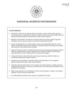 NATIONAL SCIENCE FOUNDATION  Funding Highlights: •	 Provides $7.4 billion for the National Science Foundation, which is $340 million above the 2012 enacted level. Investments are made in research priorities and savings