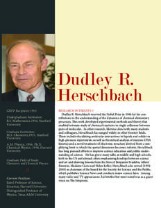Dudley R. Herschbach GRFP Recipient: 1955 Undergraduate Institution: B.S. Mathematics,1954, Stanford University
