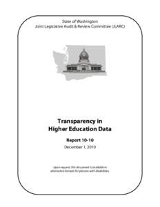 State of Washington Joint Legislative Audit & Review Committee (JLARC) Transparency in Higher Education Data Report 10-10