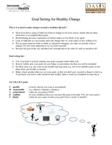 Goal Setting for Healthy Change Why is it so hard to make changes towards a healthier lifestyle?    