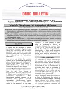 Metabolic Disturbances with Antipsychotic Medication Graylands Hospital Drug Bulletin 2005 Vol. 13 No. 1 March ISSN[removed] ! Increasing clinical experience with atypical antipsychotics has demonstrated an association 