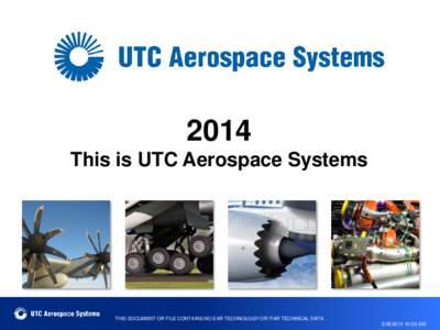 2014 This is UTC Aerospace Systems[removed]THIS DOCUMENT OR FILE CONTAINS NO EAR TECHNOLOGY OR ITAR TECHNICAL DATA.