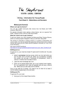 YOUTH LEGAL CENTRE Driving – Information for Young People Fact Sheet 9 – Motorbikes and Scooters Motorcycle licences Where can I get my licence? You can get a NSW motorcycle rider licence from the Roads and Traffic