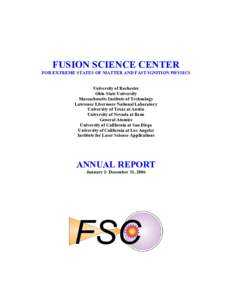 FUSION SCIENCE CENTER FOR EXTREME STATES OF MATTER AND FAST IGNITION PHYSICS University of Rochester Ohio State University Massachusetts Institute of Technology Lawrence Livermore National Laboratory
