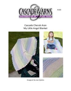 A103  Cascade Cherub Aran My Little Angel Blanket  Designed By Jean Dykstra