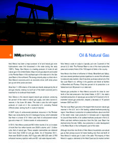 Oil & Natural Gas New Mexico has been a major producer of oil and natural gas since New Mexico crude oil output is typically just over 3 percent of the  hydrocarbons were first discovered in the state during the early