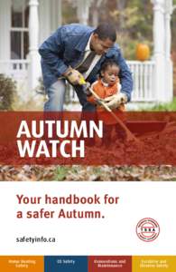 AUTUMN WATCH Your handbook for a safer Autumn. safetyinfo.ca Home Heating