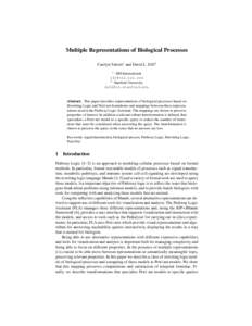 Multiple Representations of Biological Processes Carolyn Talcott1 and David L. Dill2 1 SRI International 