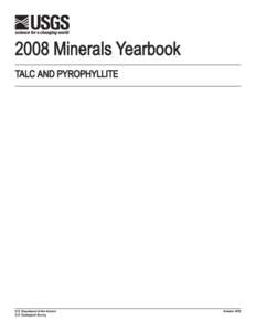 2008 Minerals Yearbook TALC AND PYROPHYLLITE U.S. Department of the Interior U.S. Geological Survey