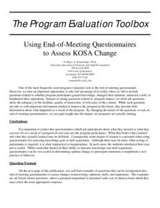 The Program Evaluation Toolbox Using End-of-Meeting Questionnaires to Assess KOSA Change by Roger A. Rennekamp, Ph.D. Extension Specialist in Program and Staff Development 203 Scovell Hall