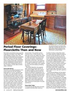 Period Floor Coverings: Floorcloths Then and Now Floorcloths are painted canvas rugs that originated in Europe in the 1700s. They were initially an artisan craft, hand painted and stenciled by house painters