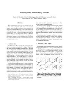 Marching Cubes without Skinny Triangles Carlos A. Dietrich, Carlos E. Scheidegger, Jo˜ao L. D. Comba, Luciana P. Nedel and Cl´audio T. Silva, Senior Member, IEEE∗† Abstract Most computational codes that use irregul