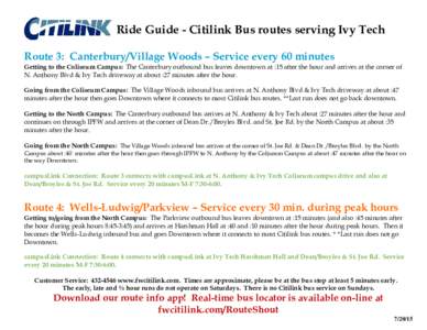 Ride Guide - Citilink Bus routes serving Ivy Tech Route 3: Canterbury/Village Woods – Service every 60 minutes Getting to the Coliseum Campus: The Canterbury outbound bus leaves downtown at :15 after the hour and arriv