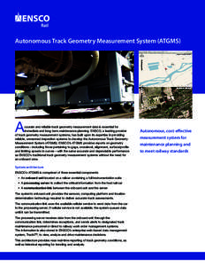 Autonomous Track Geometry Measurement System (ATGMS)  A ccurate and reliable track geometry measurement data is essential for immediate and long-term maintenance planning. ENSCO, a leading provider