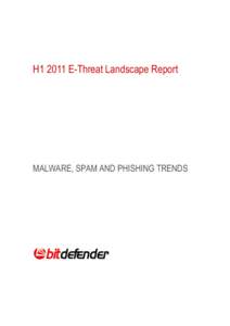 H1 2011 E-Threat Landscape Report  MALWARE, SPAM AND PHISHING TRENDS H1 2011 E-Threats Landscape Report