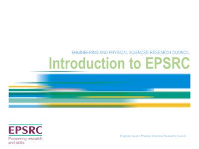 ENGINEERING AND PHYSICAL SCIENCES RESEARCH COUNCIL  Introduction to EPSRC Engineering and Physical Sciences Research Council