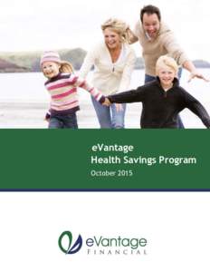 eVantage Health Savings Program October 2015 Table of Contents Corporate Overview ……………… 3