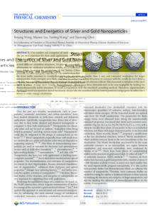 ARTICLE pubs.acs.org/JPCC Structures and Energetics of Silver and Gold Nanoparticles Boyang Wang, Maoxin Liu, Yanting Wang,* and Xiaosong Chen Key Laboratory of Frontiers in Theoretical Physics, Institute of Theoretical 
