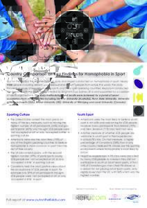 Country Comparison on Key Findings for Homophobia in Sport Out on the Fields is the first international study and largest conducted on homophobia in sport. Nearly 9500 people including lesbian, gay, bisexual and straight