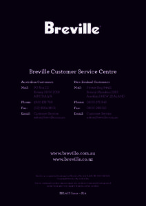 Breville Customer Service Centre Australian Customers New Zealand Customers  Mail:	 PO Box 22
