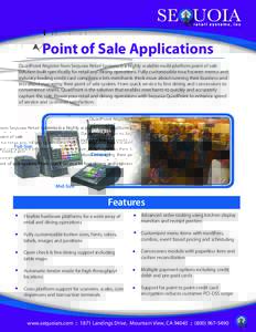 Point of Sale Applications QuadPoint Register from Sequoia Retail Systems is a highly scalable multi-platform point of sale solution built specifically for retail and dining operations. Fully customizable touchscreen men