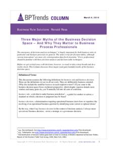 March 4, 2014  Business Rule Solutions Ronald Ross Three Major Myths of the Business Decision Space – And Why They Matter to Business