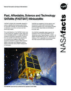 Fast, Affordable, Science and Technology SATellite (FASTSAT) Minisatellite FASTSAT is NASA’s first minisatellite designed to create a capability that increases opportunities for secondary scientific and technology payl