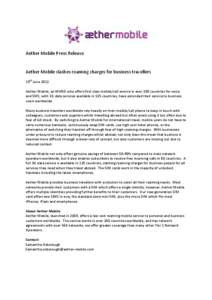 Aether Mobile Press Release  Aether Mobile slashes roaming charges for business travellers 19th June 2013 Aether Mobile, an MVNO who offers first class mobile/cell service in over 200 countries for voice and SMS, with 3G