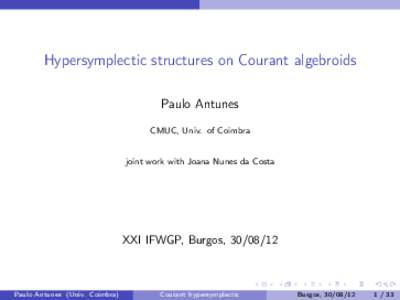 Hypersymplectic structures on Courant algebroids Paulo Antunes CMUC, Univ. of Coimbra joint work with Joana Nunes da Costa