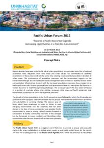 Pacific Urban Forum 2015 “Towards a Pacific New Urban Agenda: Harnessing Opportunities in a Post-2015 environment” 25-27 MarchPreceded by a 2-day Workshop on Sanitation and Water Services in Informal Urban Set