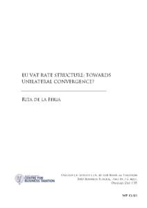 EU VAT RATE STRUCTURE: TOWARDS UNILATERAL CONVERGENCE? RITA DE LA FERIA Within Europe differentiated rates structures date back to the introduction of VAT itself. Although evidence as regards potential negative conse