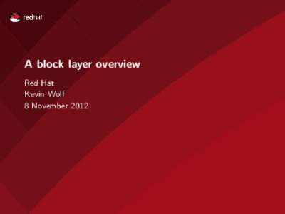 A block layer overview Red Hat Kevin Wolf 8 November 2012  Section 1