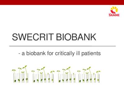 SWECRIT BIOBANK - a biobank for critically ill patients • Background • TTM-trial • SWECRIT