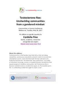 Testosterone Rex: Unshackling communities from a gendered mindset Communities in Control Conference Melbourne, Tuesday, May 30, 2017 An address on gender equality by