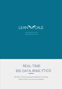 www.leanxcale.com  REAL-TIME BIG DATA ANALYTICS Blending Transactional and Analytical Processing