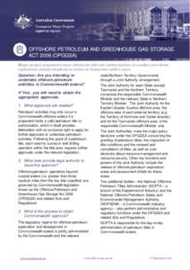OFFSHORE PETROLEUM AND GREENHOUSE GAS STORAGE ACT[removed]OPGGSA) Major project proponents must obtain the relevant authorisations to conduct petroleum exploration and development activities in Commonwealth waters. Questio